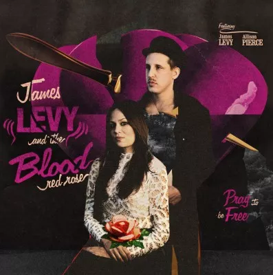 Pray To Be Free - James Levy & The Blood Red Rose