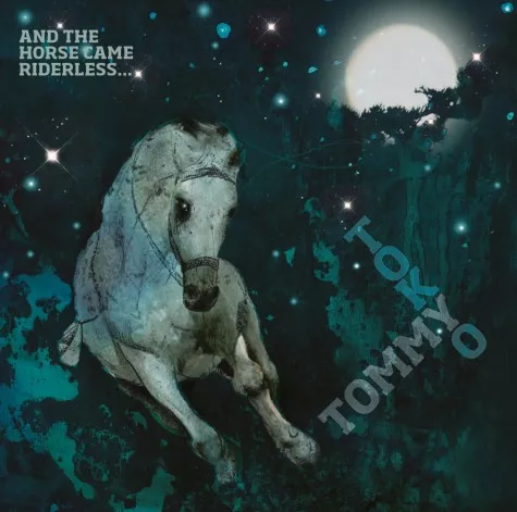 And The Horse Came Riderless - Tommy Tokyo