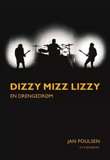 Dizzy Mizz Lizzy – en drengedrøm - Jan Poulsen 