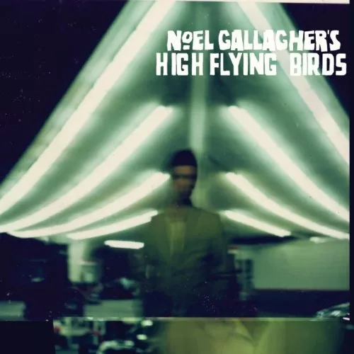 Noel Gallagher's High Flying Birds - Noel Gallagher