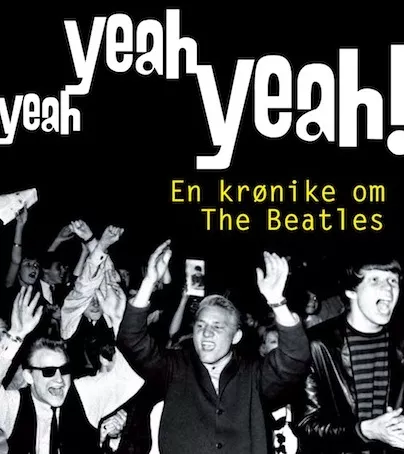 Yeah Yeah Yeah! - En Krønike Om The Beatles - Torben Bille