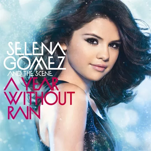 A Year Without Rain - Selena Gomez & the Scene