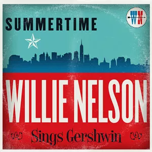 Summertime: Willie Nelson sings Gershwin - Willie Nelson