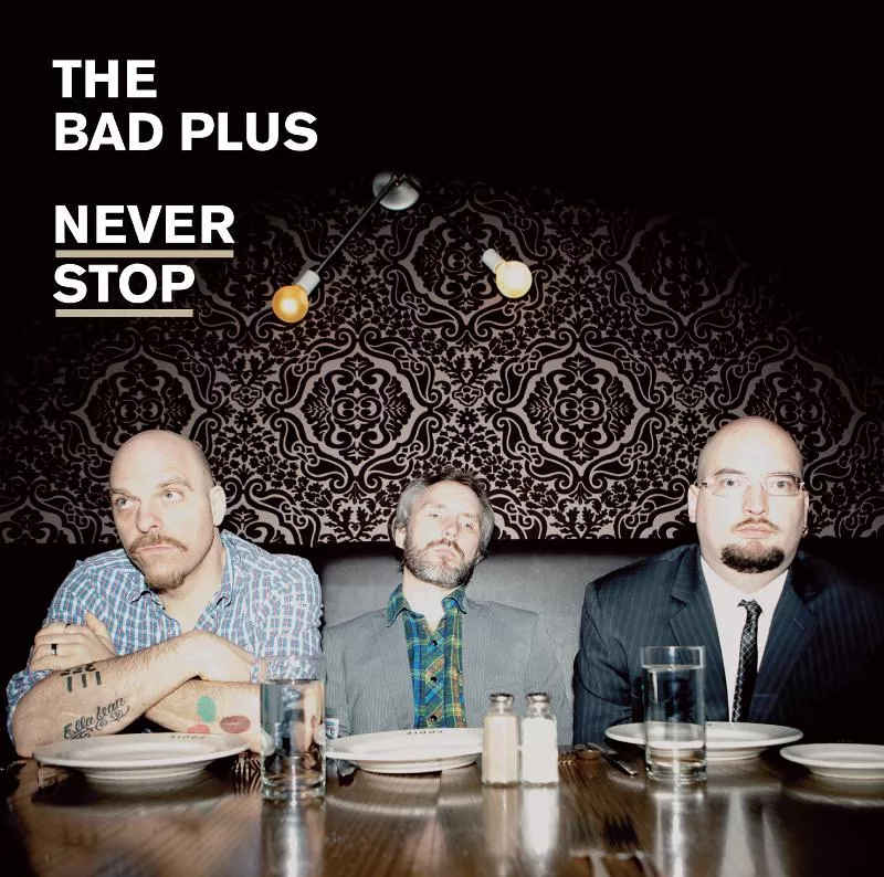 Never Stop - The Bad Plus