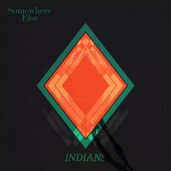 Somewhere Else - Indians