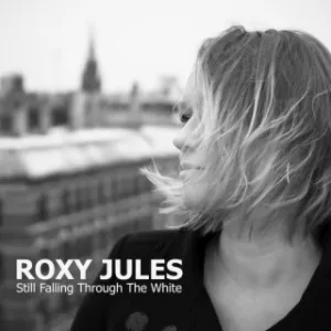 Still Falling Through The White - Roxy Jules