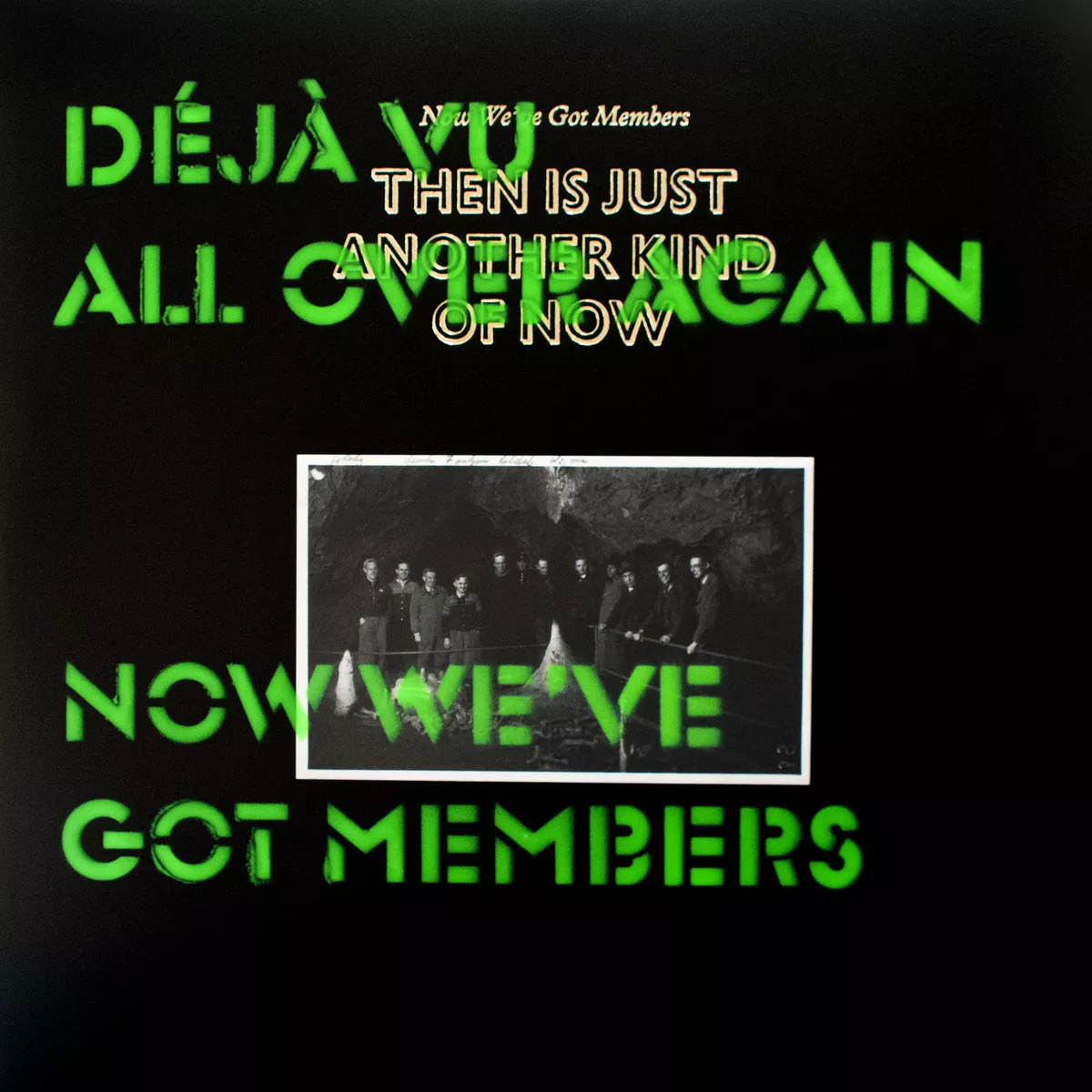 Déjà Vu All Over Again - Now We've Got Members