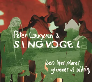 Den Her Planet Glemmer Vi Aldrig - Peter Laugesen & Singvogel