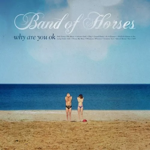 Why Are You OK - Band Of Horses