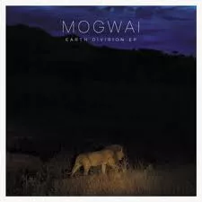 Earth Division - Mogwai