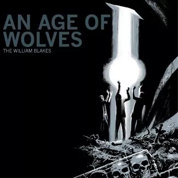 An Age Of Wolves - The William Blakes