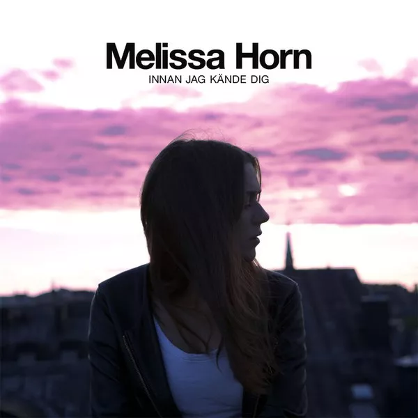 Innan jag kände dig - Melissa Horn