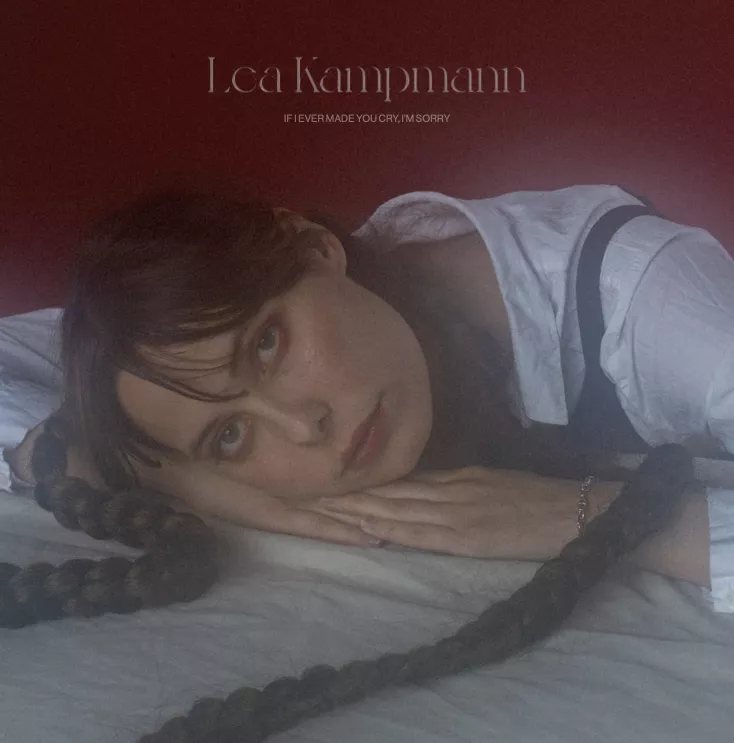 If I ever made you cry, I'm sorry - Lea Kampmann