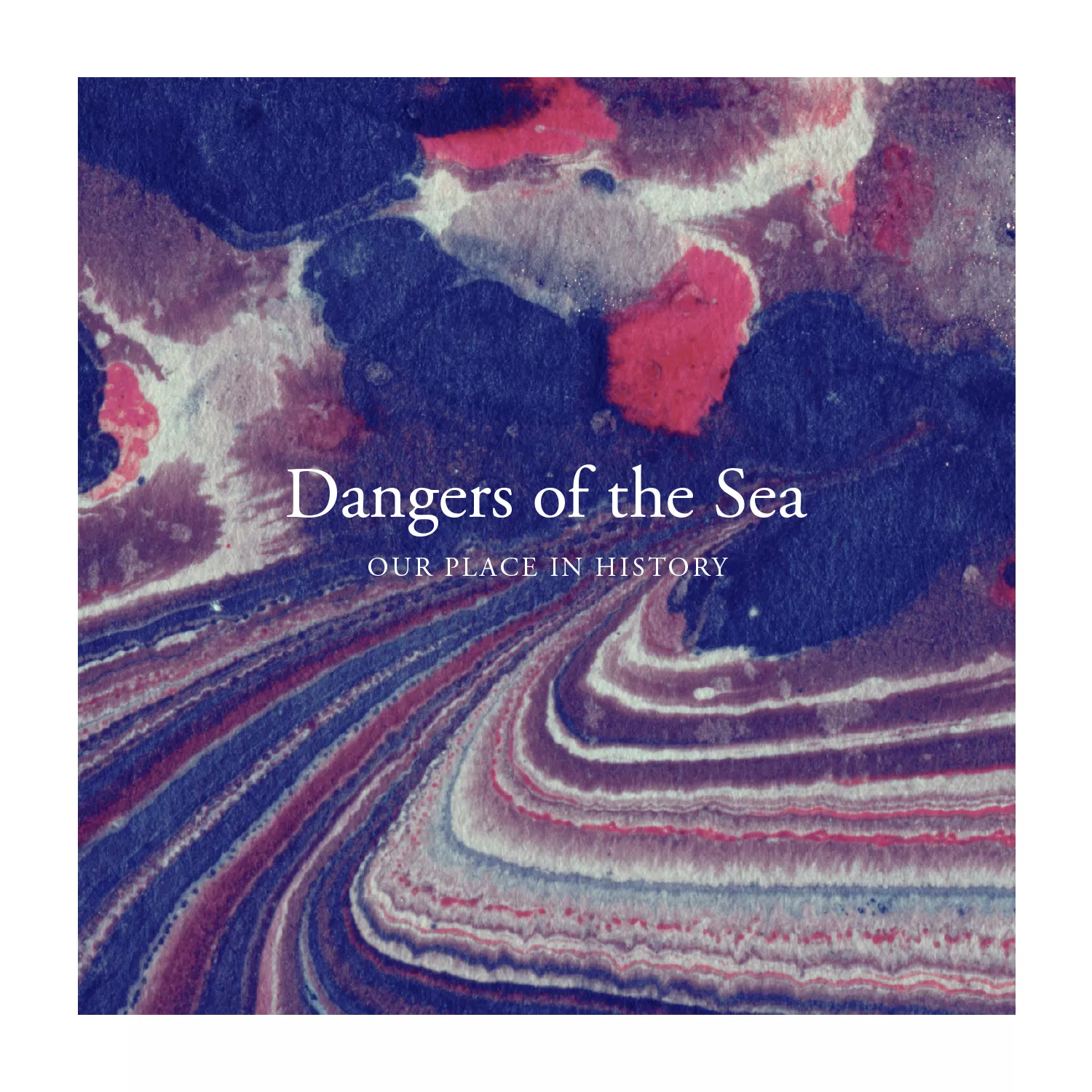 Our Place In History - Dangers Of The Sea
