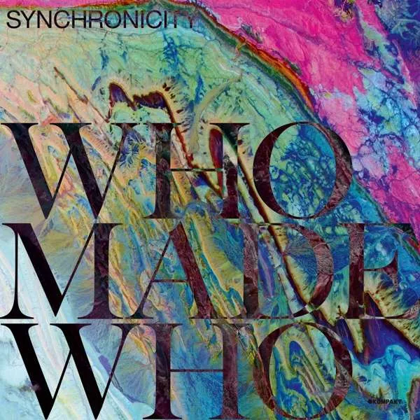 Synchronicity - WhoMadeWho