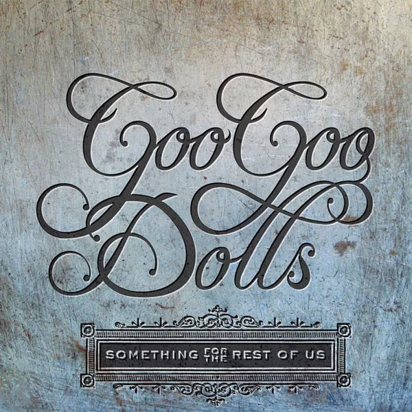 Something for the rest of us - Goo Goo Dolls