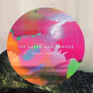 Passive Me, Aggressive You - The Naked And Famous