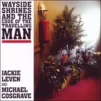 Wayside Shrines & The Code of the Travelling Man - Jackie Leven And Michael Cosgrave