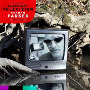 Imaginany Television  - Graham Parker