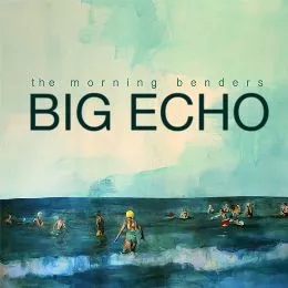 Big Echo - The Morning Benders