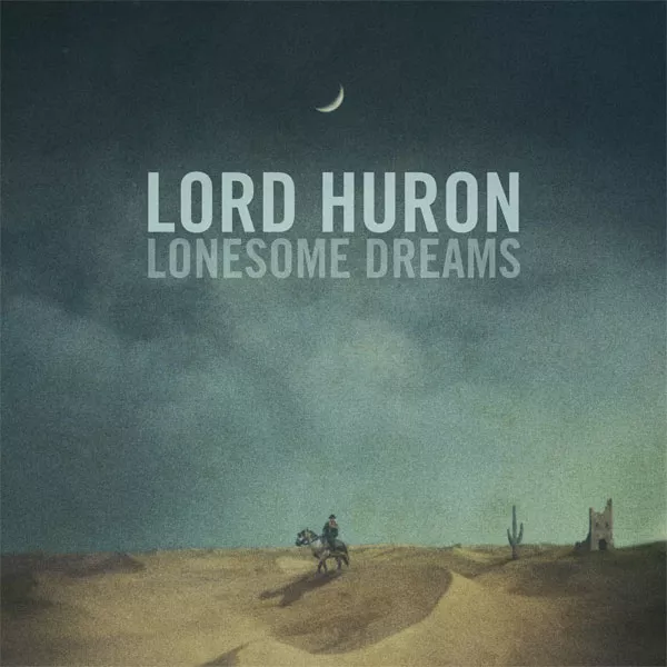 Lonesome Dreams - Lord Huron