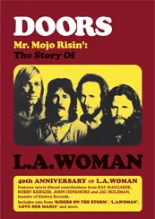 Mr. Mojo Risin' - The Story of L. A. Woman - The Doors