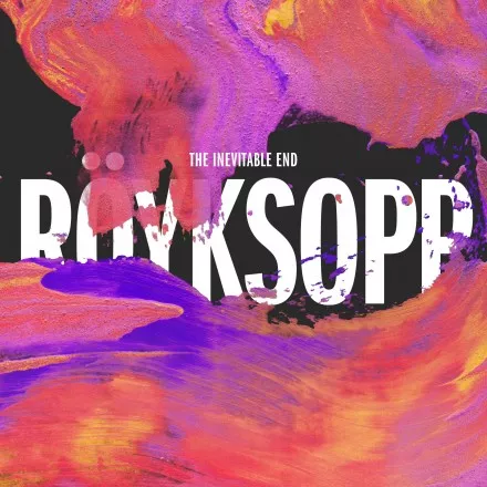 The Inevitable End - Röyksopp