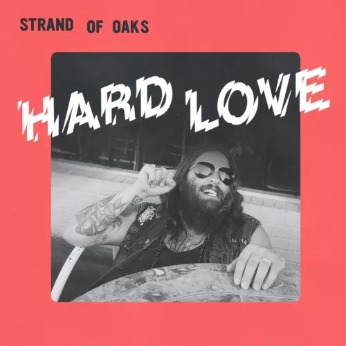 Hard Love - Strand of Oaks