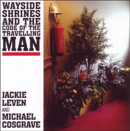 Waysides shrines and the code of the travelling man - Jackie Leven And Michael Cosgrave