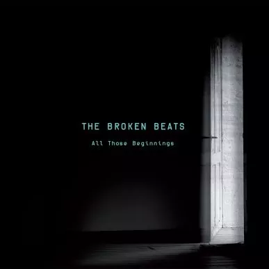 All Those Beginnings - The Broken Beats