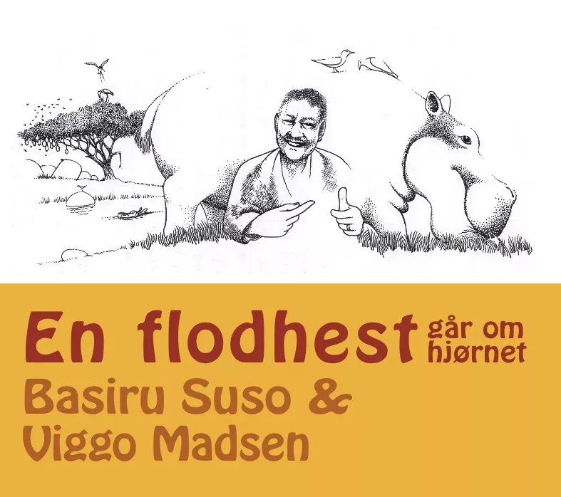 En flodhest går om hjørnet - Basiru Suso & Viggo Madsen