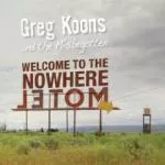 Welcome to the Nowhere Motel - Greg Koons & the Misbegotten