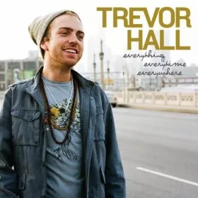 Everything, Everytime, Everywhere - Trevor Hall