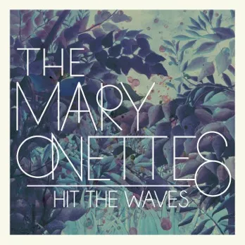 Hit The Waves - The Mary Onettes