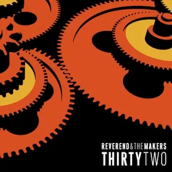 Thirty Two - Reverend and the Makers