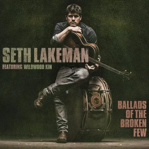 Ballads of the Broken Few - Seth Lakeman featuring Wildwood Kin