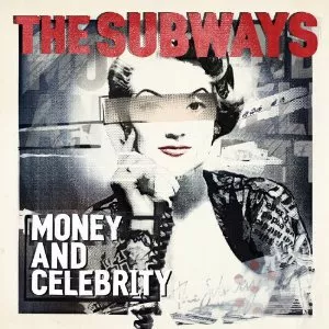 Money And Celebrity - The Subways