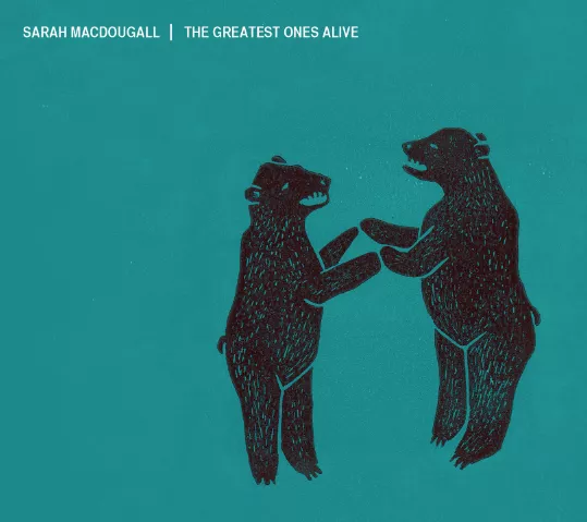 The Greatest Ones Alive - Sarah MacDougall