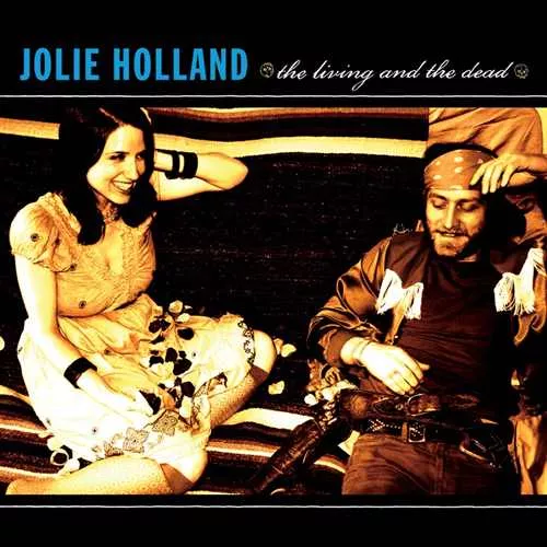 The Living And The Dead - Jolie Holland