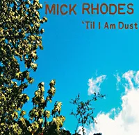 'Til I Am Dust - Mick Rhodes