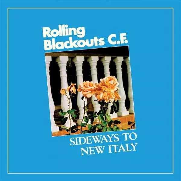 Sideways To New Italy - Rolling Blackouts Coastal Fever
