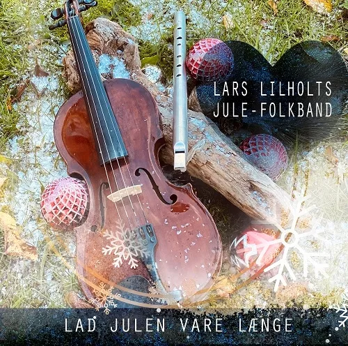 Lad Julen Vare Længe - Lars Lilholts Jule-Folkband