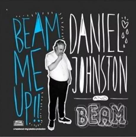 Beam me up!! - Daniel Johnston