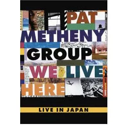 We Live Here - Live In Japan - Pat Metheny Group