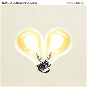 David Comes To Life - Fucked Up