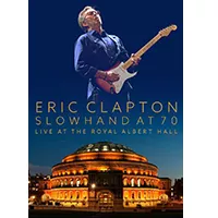 Slowhand at 70 - Live at The Royal Albert Hall - Eric Clapton