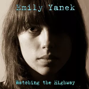 Watching the Highway - Emily Yanek