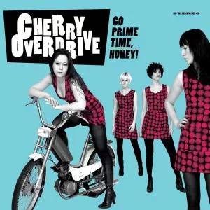 Go Prime Time, Honey! - Cherry Overdrive