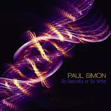 So beautiful or so what - Paul Simon