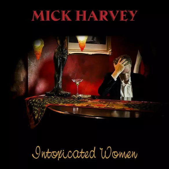  Intoxicated Women - Mick Harvey